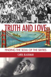 TRUTH AND LOVE: FINDING THE SOUL OF THE SIXTIES by Carol Blackman. Postcard art by Ted Lewy reprinted by permission of Beatrice and Julio Bergerman.